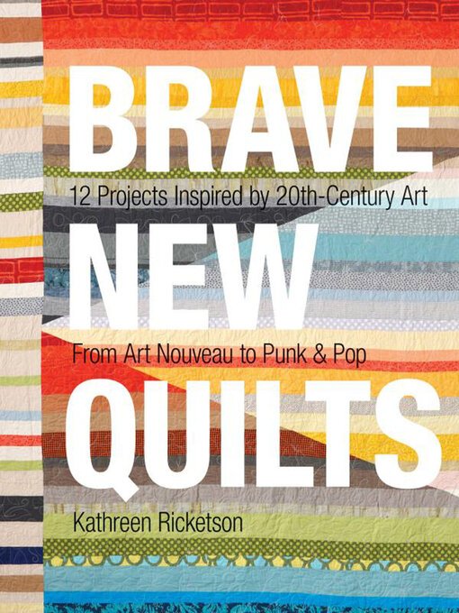 Title details for Brave New Quilts by Kathreen Ricketson - Available